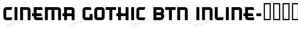Cinema Gothic BTN Inline字体转换